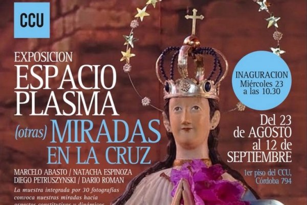 Inauguración de la muestra Otras miradas en la Cruz en el Espacio Plasma del CCU