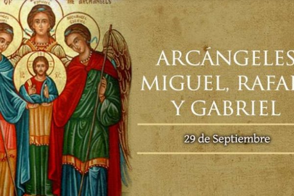 Este martes 29 se celebra a los Santos Arcángeles Miguel, Rafael y Gabriel