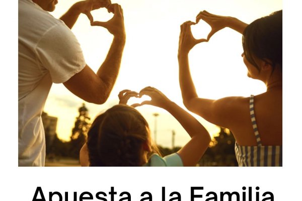 Apuesta a la familia y mejorará la sociedad