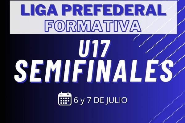 Todo listo para las semifinales del U-17 de la Liga Pre-Federal Formativa