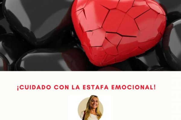 ¡Cuidado con los estafadores emocionales!  -Desarrollo Humano-