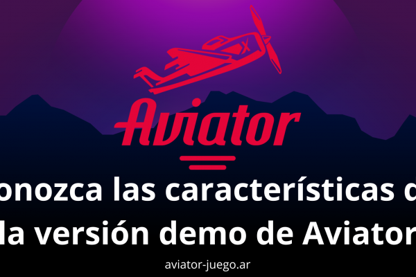 Conozca las características de la versión demo de Aviator