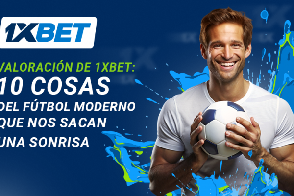 Rating de 1xBet: 10 cosas del fútbol moderno que nos hacen sonreír