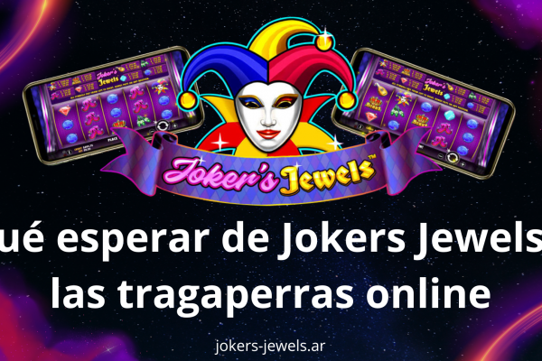 Qué esperar de Jokers Jewels y las tragaperras online