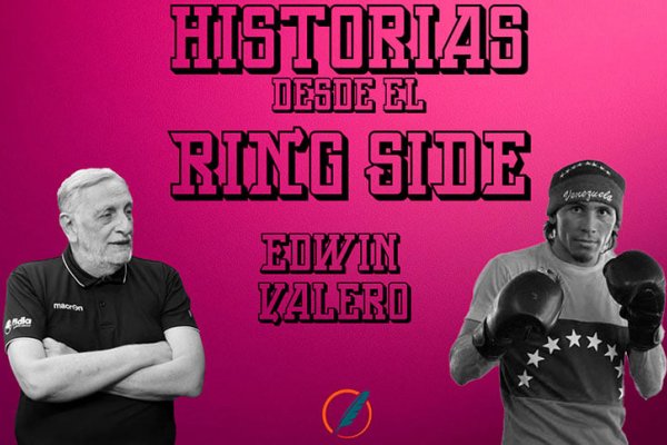 Historias desde el ring side: gloria y ocaso del venezolano Edwin Valero