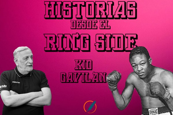 Historias desde el ring side: un recorrido por la notable carrera deportiva de Kid Gavilán