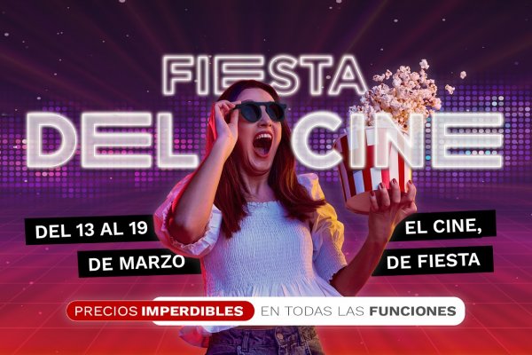 Fiesta del Cine: cómo disfrutar de una semana con películas a $ 3.000